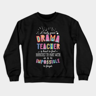 A truly Great Drama Teacher Gift - Impossible to forget Crewneck Sweatshirt